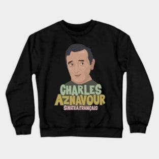 Charles Aznavour - Sinatra Français Crewneck Sweatshirt